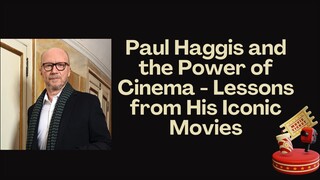 Paul Haggis and the Power of Cinema - Lessons from His Iconic Movies