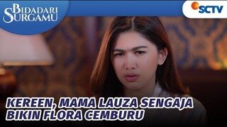 Keren, Mama Lauza Sengaja Bikin Flora Cemburu | Bidadari Surgamu - Episode 283