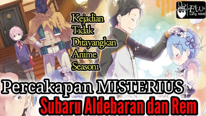 Percakapan MISTERIUS Subaru Aldebaran dan Rem | KEJADIAN TIDAK DITAYANGKAN REZERO SEASON1