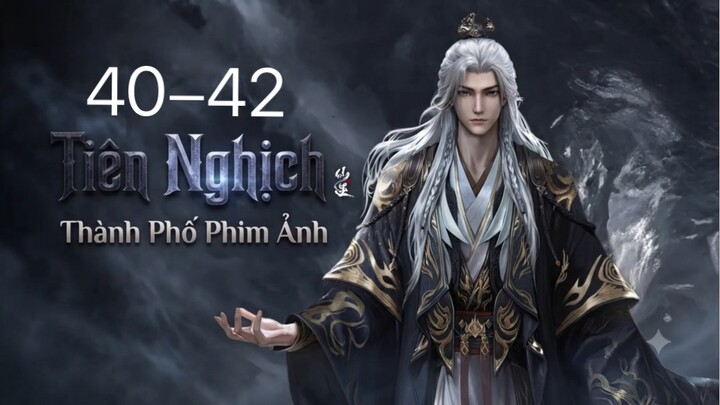 Tiên Nghịch (Renegade Immortal) Full HD - Tập 40-42 (Thuyết Minh)