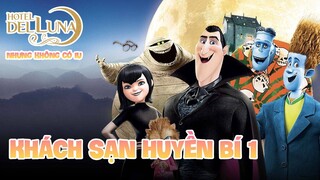 Hành trình trở thành chạn vương to nhất trong lịch sử | Recap Xàm #205: Hotel Transylvania