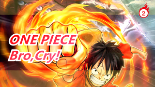 ONE PIECE |Bro,Cry!_2