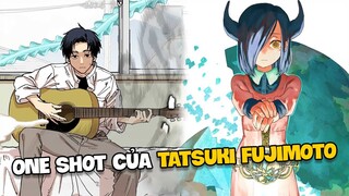 ONESHOT Cực Dị của Tatsuki Fujimoto Nhưng Ít Người Biết Tới