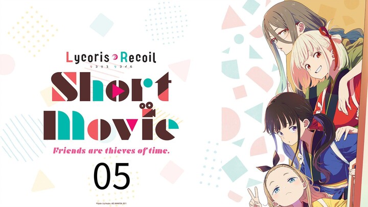 Lycoris Recoil: Friends are thieves of time.(Eng_Sub)