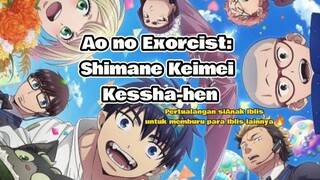 Pertualangan siAnak Iblis untuk memburu para Iblis lainnya🔥Ao no Exorcist: Shimane Keimei Kessha