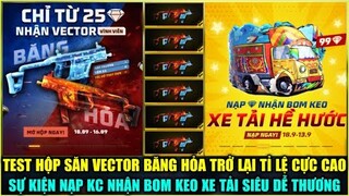 (Free Fire) Test Hộp Săn VECTOR BĂNG HỎA Trở Lại Tỉ Lệ Cao, Sự Kiện Nạp KC Nhận Bom Keo Xe Tải Xịn