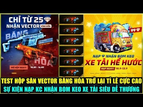 (Free Fire) Test Hộp Săn VECTOR BĂNG HỎA Trở Lại Tỉ Lệ Cao, Sự Kiện Nạp KC Nhận Bom Keo Xe Tải Xịn