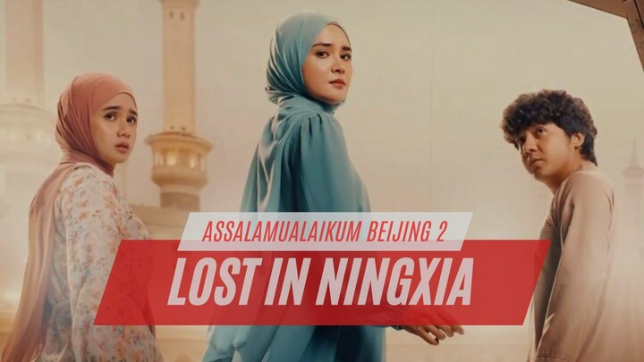 ASSALAMUALAIKUM BEIJING 2: LOST IN NINGXIA (2025) - FILM INDO