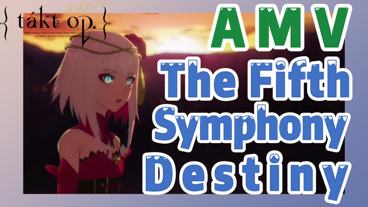 [Takt Op. Destiny]  AMV | The Fifth Symphony——Destiny