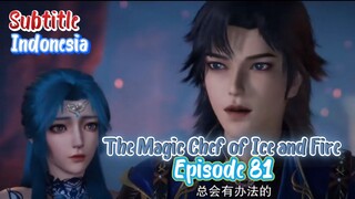 Indo Sub- The Magic Chef of Ice and Fire episode 81