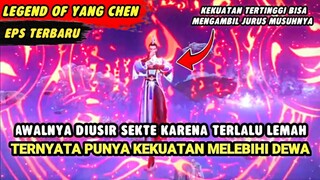 DIBUANG OLEH KELUARGA SENDIRI PADAHAL OVER POWER MELEBIHI DEWA | The Legend Of Yang Chen