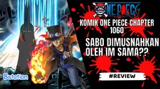 ONE PIECE - REVIEW CHAPTER 1060 : SABO DIMUSNAHKAN OLEH IM SAMA??