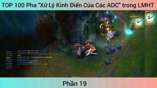 top 100 pha xử lý kinh điển của các ADC phần 19