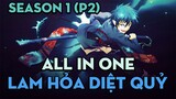 Tóm tắt "Lam Hỏa Diệt Quỷ" | Season 1 (P2) | AL Anime