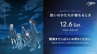 MyGO!!!!! 8th LIVE "Omoi no Katachi ga Tsumoru Toki" [DOWNLOAD]