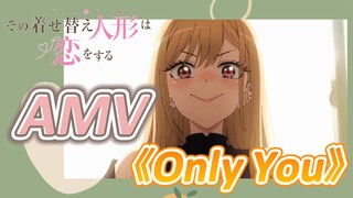 [Cô Búp Bê Đang Yêu] AMV 《Only You》