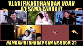 Klarifikasi HAMDAN Udah NT Sama ZAHRA❗HAMDAN Berharap Sama BUDOK❓DC Bala Bala