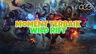 Moment Tebaik #66 | League Of Legends : Wild Rift Indonesia