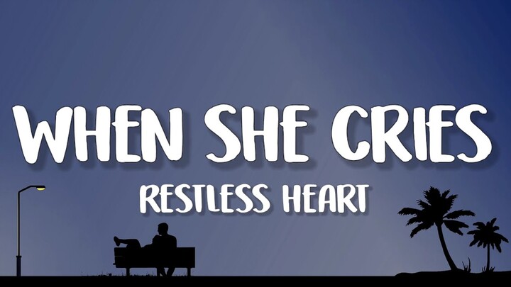 Restless Heart - When She Cries (Lyrics)