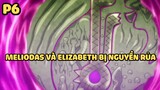 [Thất hình đại tội] - Meliodas và Elizabeth bị nguyền rủa (P6) | Anime hay