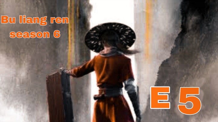 Bu Liang Ren Season 6 Eps 5 Sub Indo