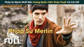 VUA PHÁP SƯ Đến Vương Quốc Cấm Phép Thuật Và Cái Kết || Phê Phim Review