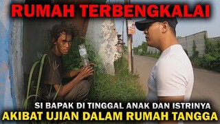 🔴 1030- RUMAH SI BAPAK TERBENGKALAI AKIBAT UJIAN RUMAH TANGGA