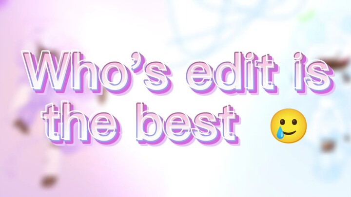 Who's edit is the best