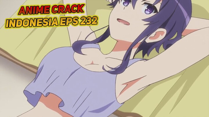Dia bosan tapi bajunya terbuka banget | Anime Crack Indonesia Episode 232