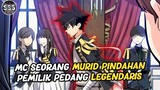 MC Murid Pindahan Pemilik Pedang Legendaris !