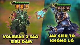 TOP khoảnh khắc điên rồ nhất Đấu Trường Chân Lý 168: Volibear 3 sao siêu đấm, Jax siêu to khổng lồ