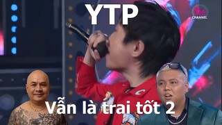 [YTP] Vẫn là trai tốt 2