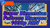 Super Dimension Fortress Macross | 1080p AMV_1