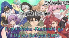 Fuguushoku -Kanteishi- ga Jitsu wa Saikyou Datta Episode 08 (dub)