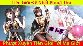 Ta Nằm Vùng Tại Ma Giới | Tiên Giới Đệ Nhất Phượt Thủ | Thuyết Minh | Phần 1 Chap 1 - 5