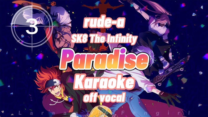 【ANIME KARAOKE】Rude-α  - Paradise 『SK8 The Infinity Opening』 (off vocal)