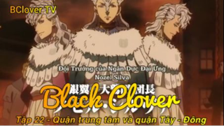 Black Clover Tập 22 - Quận trung tâm và quận Tây - Đông