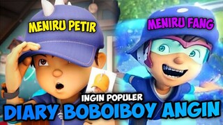 DIARY BOBOIBOY ANGIN - Ingin Populer