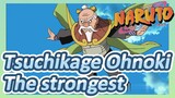 Tsuchikage Ohnoki The strongest