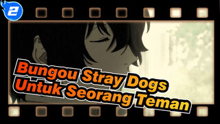 Bungou Stray Dogs
Untuk Seorang Teman_2