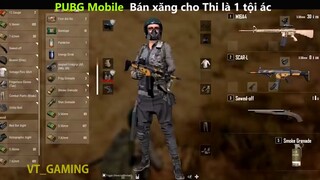 PUBG mobile Bán xăng cho Thi là 1 tội ác tấu hài siêu hay_phần 5