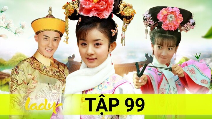 Phim Hay 2022 | Tân Hoàn Châu Cách Cách Phần Cuối - TẬP 99 | Triệu Lệ Dĩnh đóng quá giỏi |Asia Drama