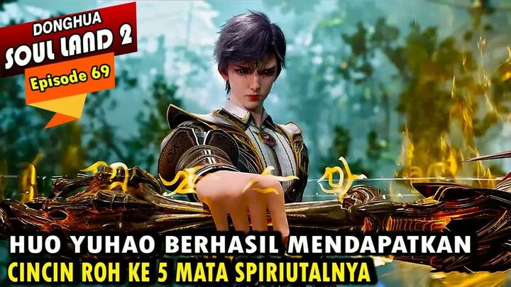 HUO YUHAO MENDAPATKAN CINCIN ROH KE 5 - Alur Cerita Soul Land 2 episode 69 - Soul Land Terbaru
