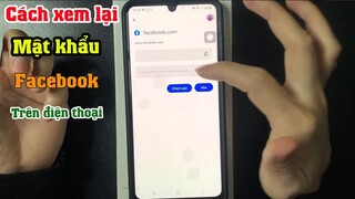 Cách xem lại mật khẩu facebook trên điện thoại Mới nhất 2022