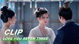 Lao Song Asked Xiangyun to Leave to Find Changkong | Love You Seven Times EP11 | 七时吉祥 | iQIYI