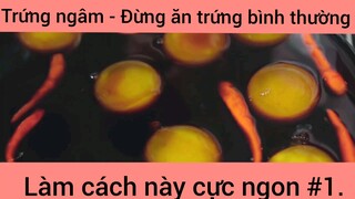 Trứng ngâm - Đừng ăn trứng bình thường làm cách này cực ngon phần 1