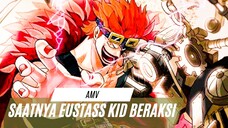 SAATNYA EUSTASS KID BERAKSI - [EDIT AMV ONE PIECE]