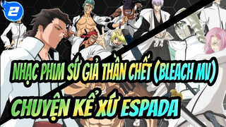 Sứ Giả Thần Chết Bleach| Chuyện kể xứ ESPADA MV_2