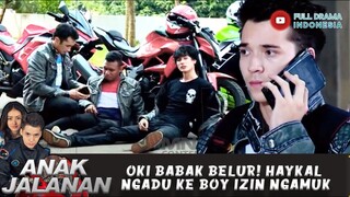 OKI BABAK BELUR! HAYKAL NGADU KE BOY IZIN NGAMUK - ANAK JALANAN