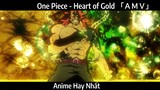 One Piece - Heart of Gold 「ＡＭＶ」Hay Nhất